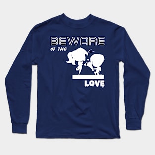 beware of the love Long Sleeve T-Shirt